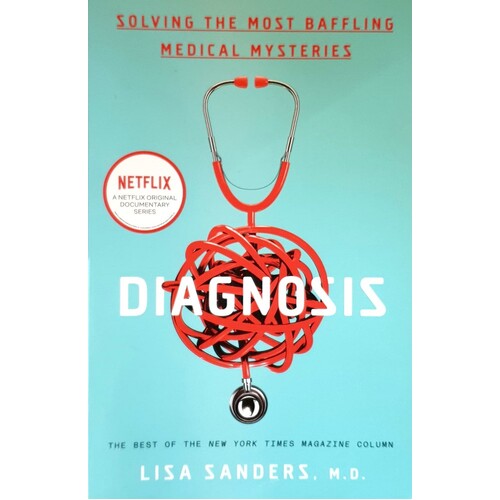 Diagnosis. Solving The Most Baffling Medical Mysteries