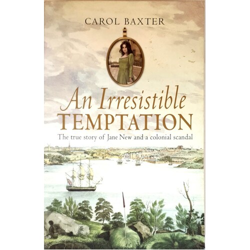 An Irresistible Temptation. The True Story Of Jane New And A Colonial Scandal