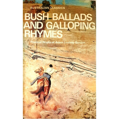 Bush Ballads And Galloping Rhymes. Poetical Works