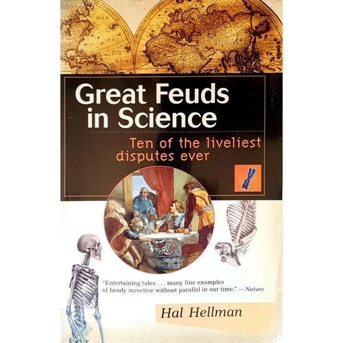 Great Feuds in Science. Ten of the Liveliest Disputes Ever