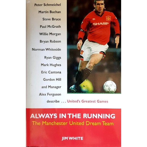 Always In The Running. Manchester United Dream Team