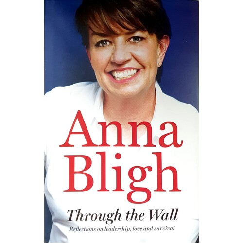 Through The Wall. Reflections On Leadership, Love And Survival