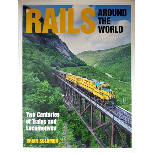 Rails Around The World. Two Centuries Of Trains And Locomotives