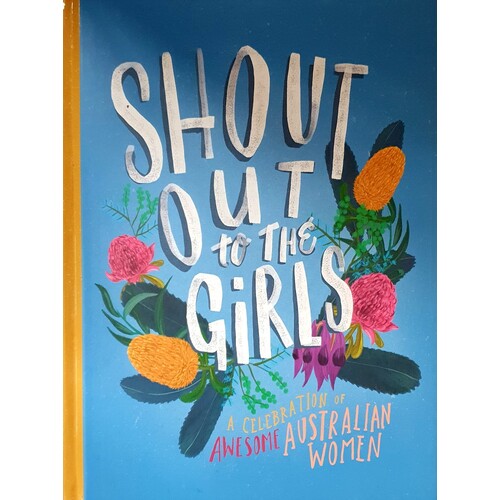 Shout Out To The Girls. A Celebration Of Awesome Australian Women