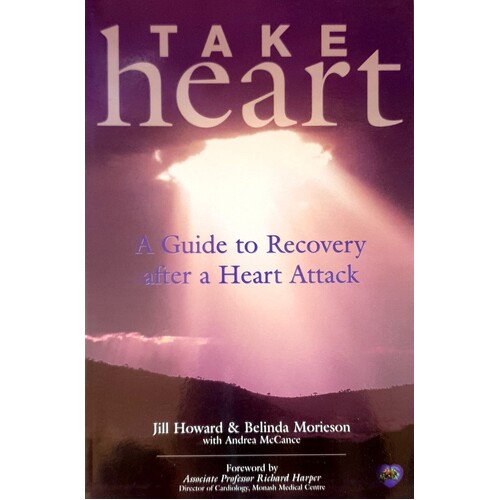 Take Heart. A Guide To Recovery After Heart Attack