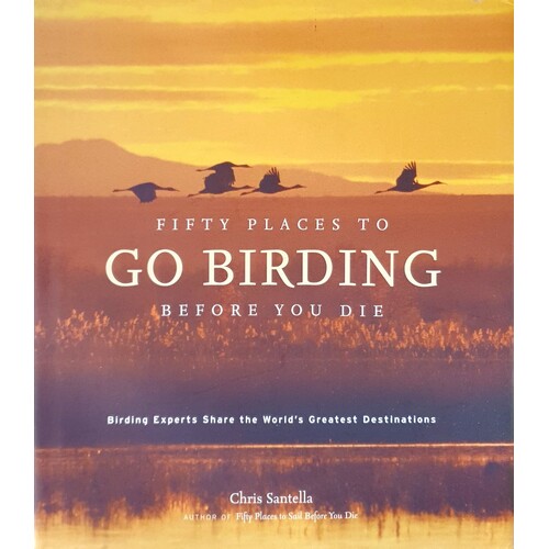 Fifty Places To Go Birding Before You Die