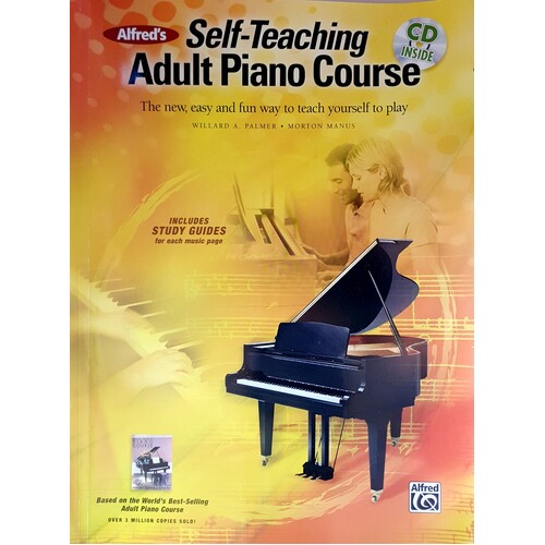 Alfred's Self-Teaching Adult Piano Course. The New, Easy And Fun Way To Teach Yourself To Play