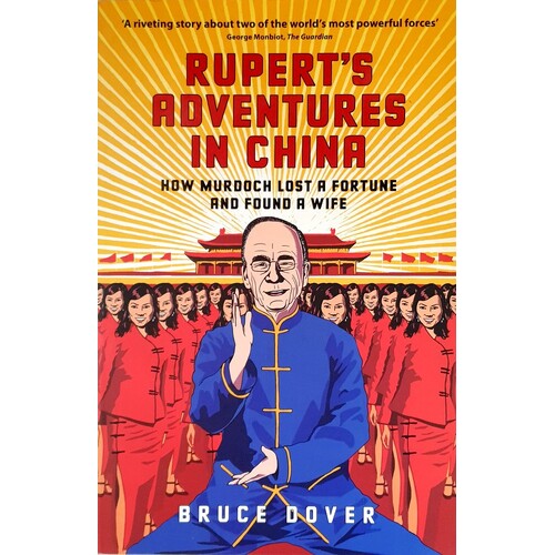 Rupert's Adventures In China. How Murdoch Lost A Fortune And Found A Wife