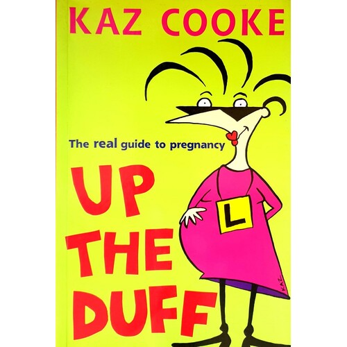 Up The Duff. The Real Guide To Pregnancy