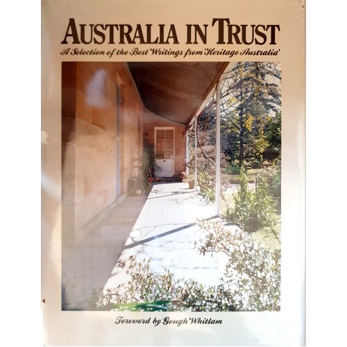 Australia In Trust. A Selection of the Best Writings from Heritage Australia
