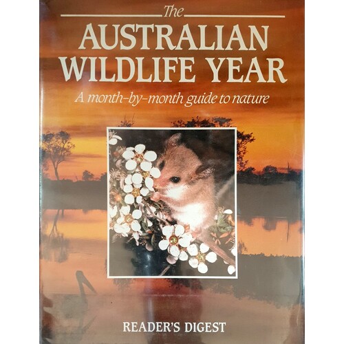 The Australian Wildlife Year. A Month By Month Guide To Nature