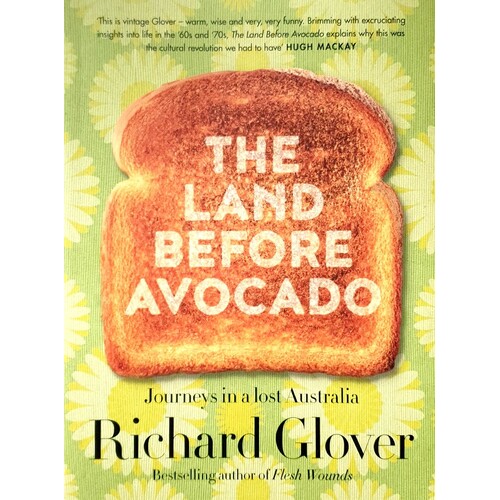 The Land Before Avocado. Journeys In A Lost Australia