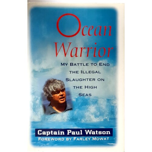 Ocean Warrior. My Battle To End The Illegal Slaughter On The High Seas