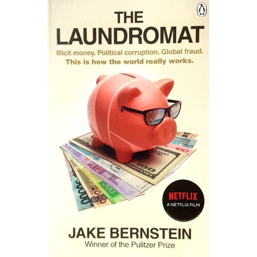 The Laundromat. Inside The Panama Papers Investigation Of Illicit Money Networks And The Global Elite