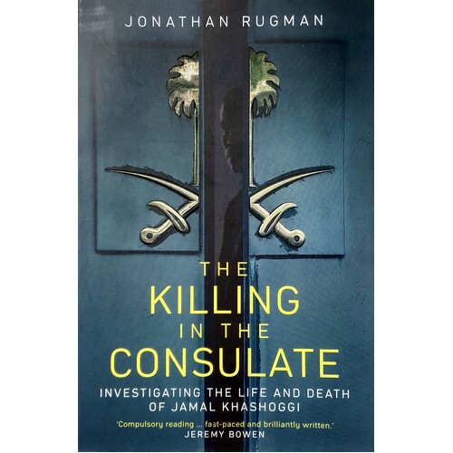 The Killing In The Consulate. Investigating The Life And Death Of Jamal Khashoggi