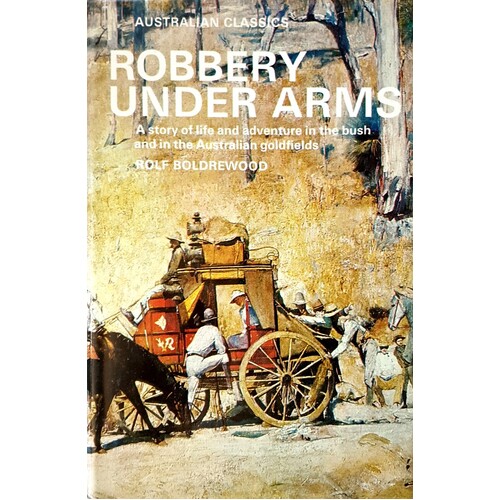Robbery Under Arms. A Story Of Life And Adventure In The Bush And In The Australian Goldfields