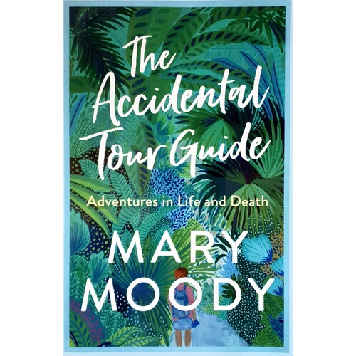 The Accidental Tour Guide. Adventures In Life And Death