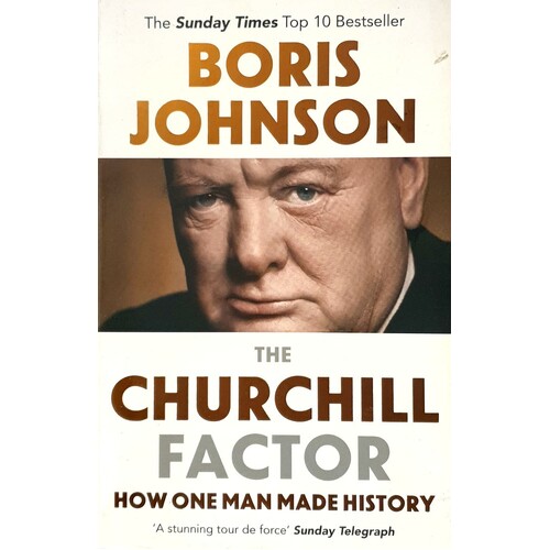 The Churchill Factor. How One Man Made History