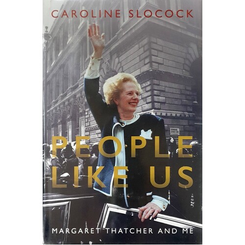 People Like Us. Margaret Thatcher And Me