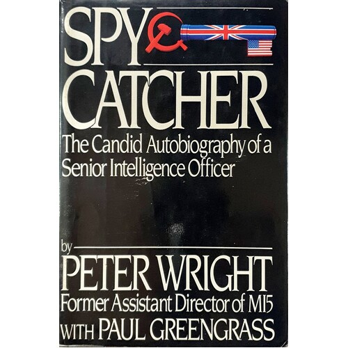 Spy Catcher. The Candid Autobiography Of A Senior Intelligence Officer