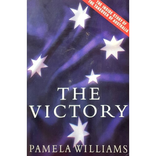 The Victory. The Inside Story Of The Takeover Of Australia