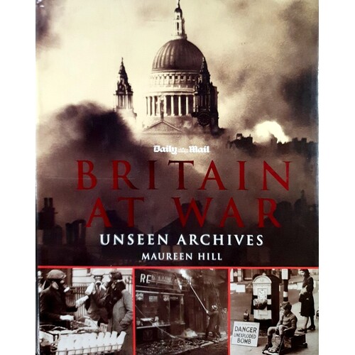 Britain At War. Unseen Archives