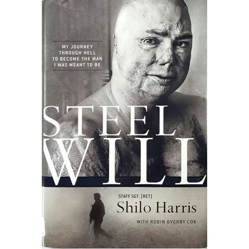 Steel Will. My Journey Through Hell To Become The Man I Was Meant To Be