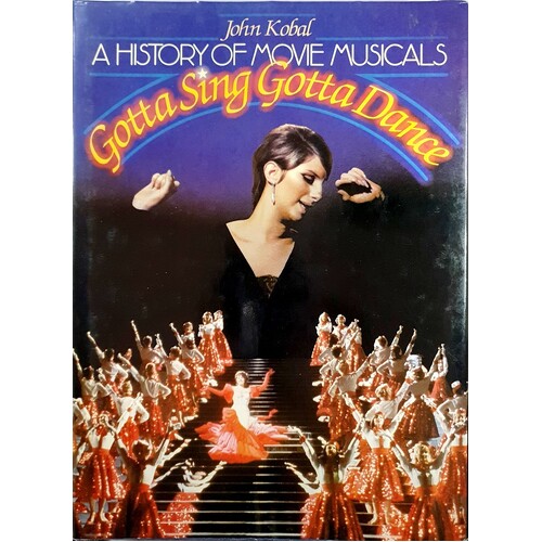 Gotta Sing, Gotta Dance. A History Of Movie Musicals