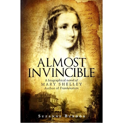 Almost Invincible. A Biographical Novel of Mary Shelley