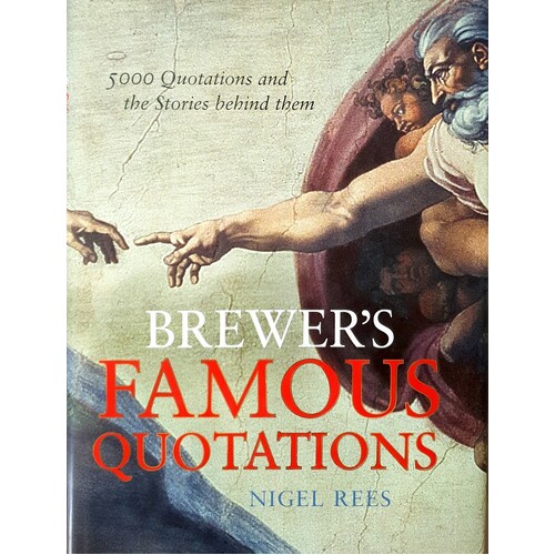 Brewer's Famous Quotations. 5000 Quotations And The Stories Behind Them