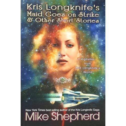 Kris Longknife's Maid Goes On Strike And Other Short Stories