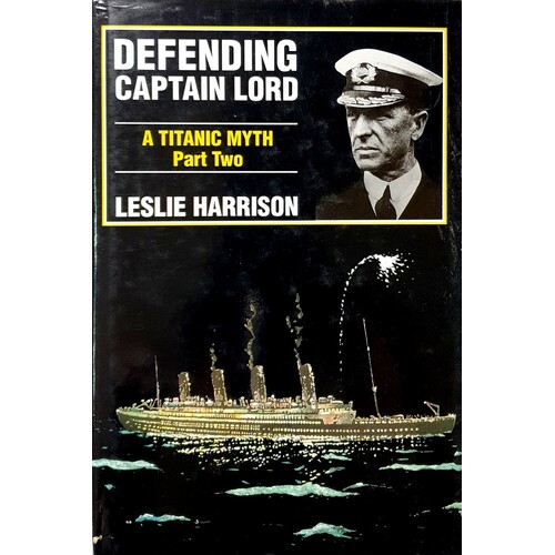 Defending Captain Lord. A Titanic Myth Part Two