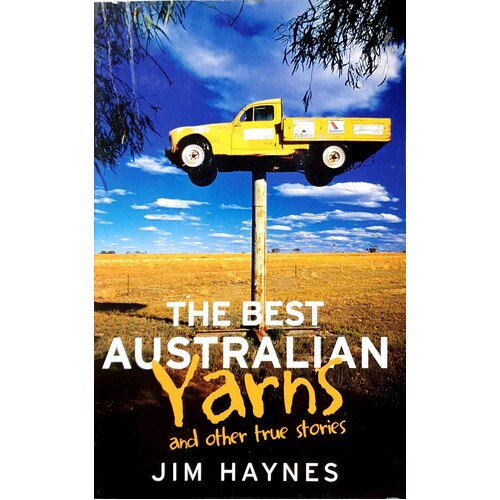 The Best Australian Yarns And Other True Stories