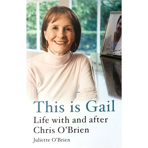 This Is Gail. Life With And After Chris O'Brien