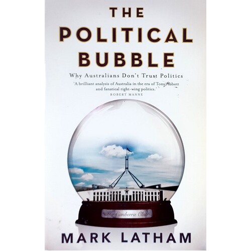 The Political Bubble. Why Australians Don't Trust Politics