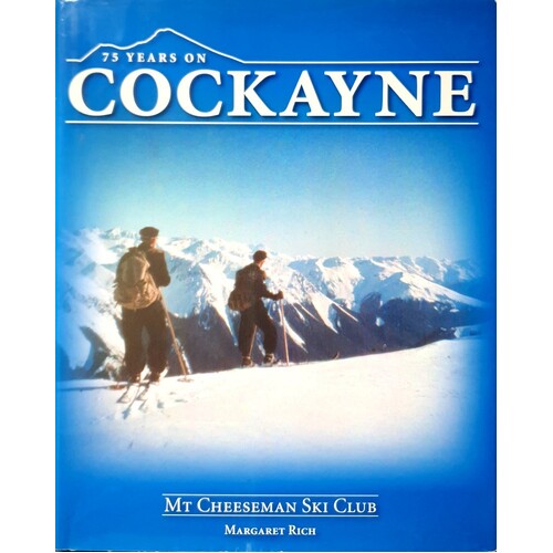 75 Years On Cockayne. Mount Cheeseman Ski Club