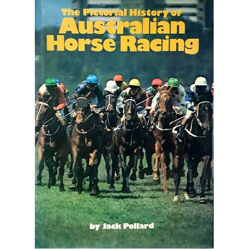 The Pictorial History Of Australian Horse Racing