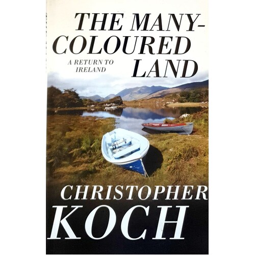 The Many-Coloured Land. An Irish Memoir