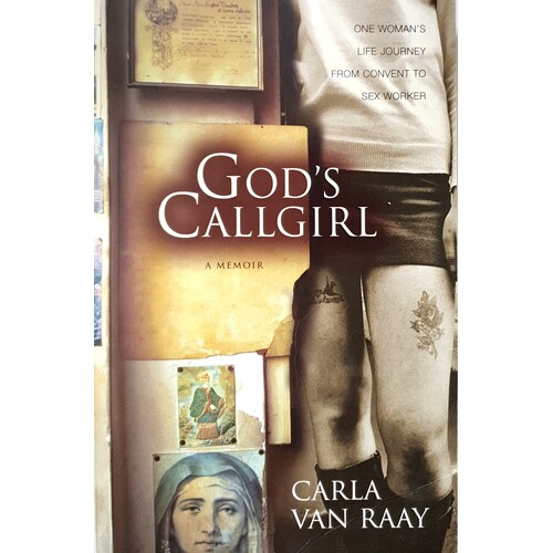 Gods Callgirl. A Memoir