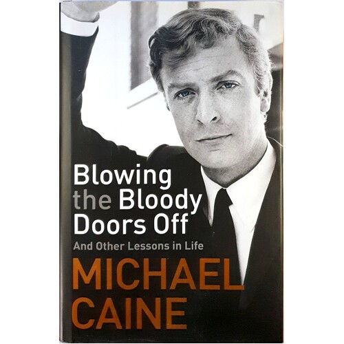 Blowing The Bloody Doors Off. And Other Lessons In Life