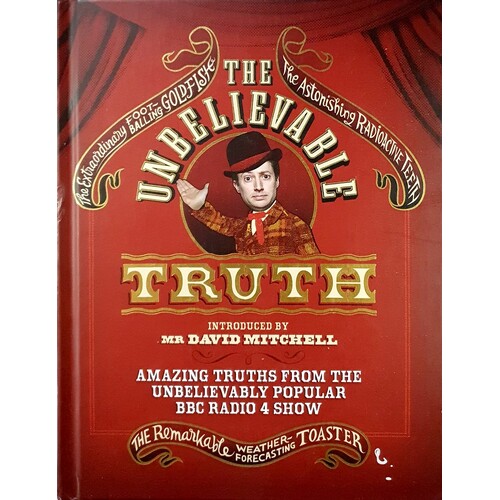 The Unbelievable Truth. Amazing Truths From The Unbelievably Popular BBC Radio 4 Show