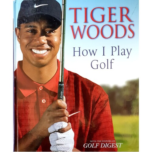 Tiger Woods. How I Play Golf