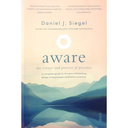 Aware. The Science And Practice Of Presence - A Complete Guide To The Groundbreaking Wheel Of Awareness Meditation Practice