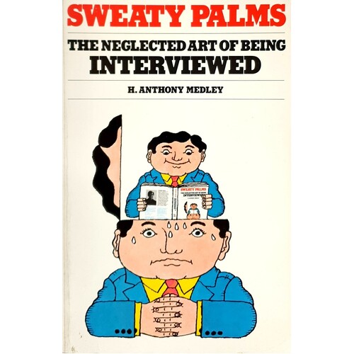 Sweaty Palms. The Neglected Art of Being Interviewed
