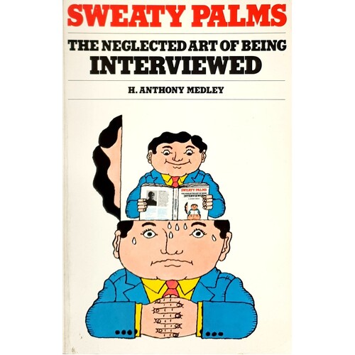 Sweaty Palms. The Neglected Art of Being Interviewed