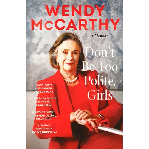 Don't Be Too Polite, Girls. A Memoir