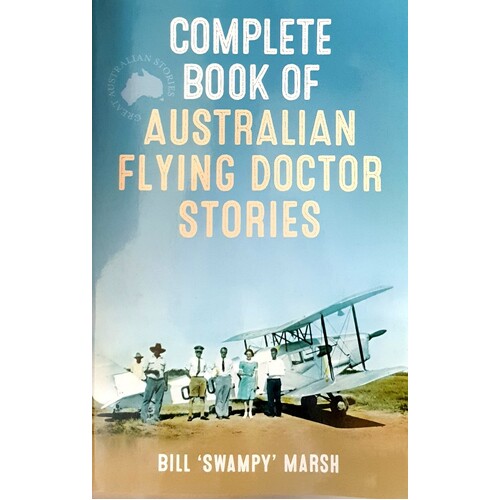 The Complete Book Of Australian Flying Doctor Stories