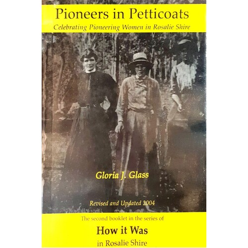 Pioneers In Petticoats. Celebrating Pioneering Women In Rosalie Shire