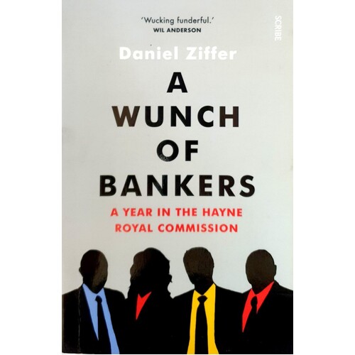 A Wunch Of Bankers. A Year In The Hayne Royal Commission