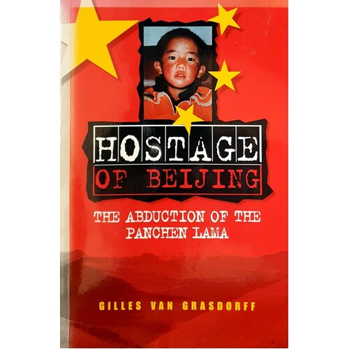 The Hostage Of Beijing. The Abduction Of The Panchen Lama
